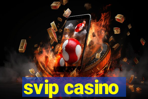 svip casino